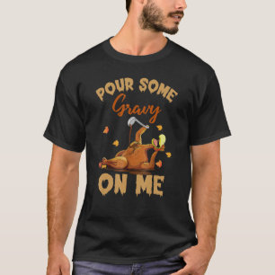 Pour Some Gravy On Me Turkey Couple Thanksgiving T-Shirt