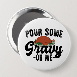 Pour Some Gravy On Me Turkey Thanksgiving Dinner 10 Cm Round Badge