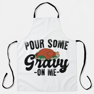 Pour Some Gravy On Me Turkey Thanksgiving Dinner Apron