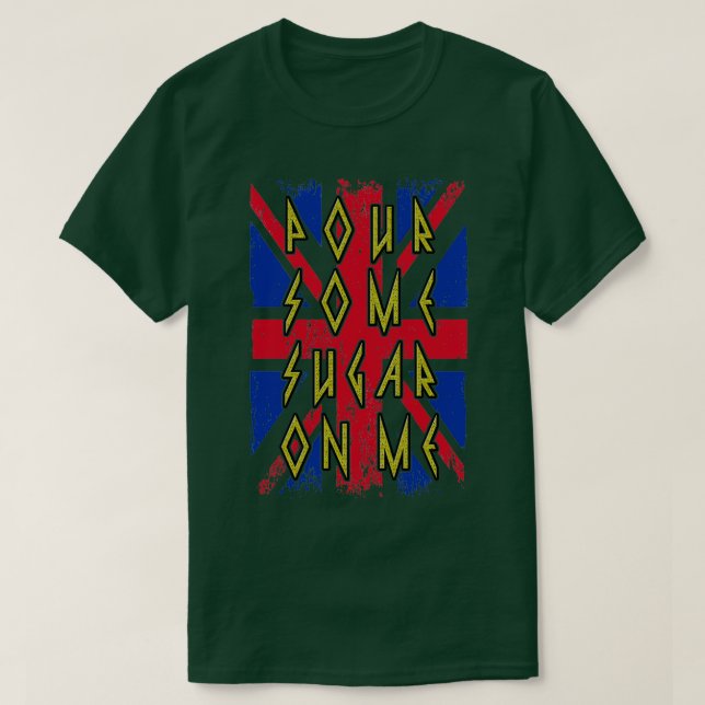 Pour Some Sugar On Me 3 T-Shirt (Design Front)