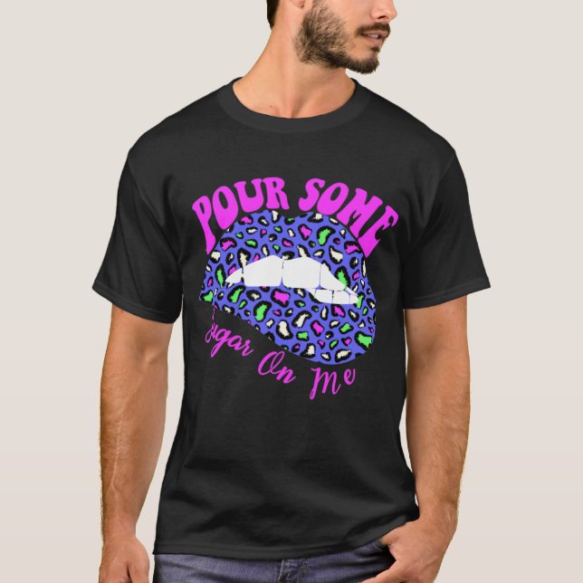 Pour Some Sugar On Me Biting Lips T-Shirt (Front)