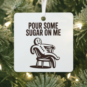 Pour Some Sugar On Me Funny Gingerbread Christmas Metal Tree Decoration