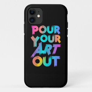 Pour Your Art Out Artist Painter Acrylic Painting iPhone 11 Case