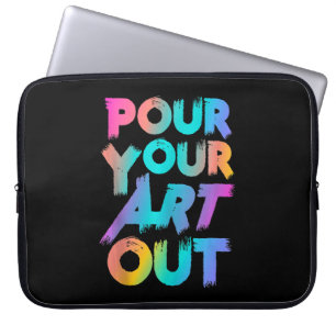 Pour Your Art Out Artist Painter Acrylic Painting Laptop Sleeve