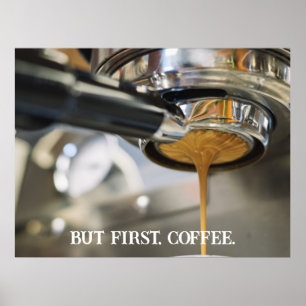 Pouring Espresso Coffee Machine But First, Coffee Poster