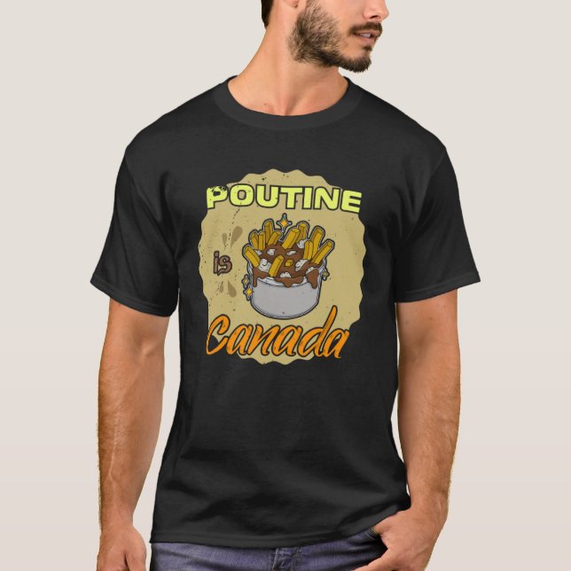 Poutine french fries canada food potato quebec fas T-Shirt (Front)