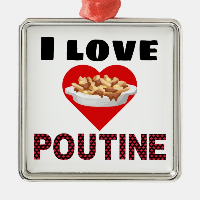 Poutine Gifts for everyone! I love poutine Metal Ornament (Front)