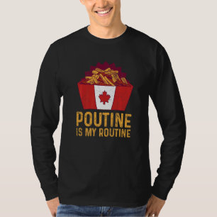 Poutine Is My Routine Quote For A Quebec Poutine T-Shirt