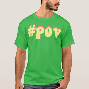 pov hashtag pov tiktok T-Shirt