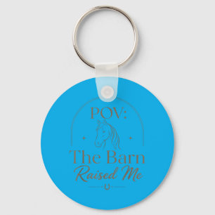 Pov_ The Barn Raised Me Funny Barn Key Ring