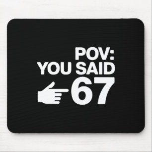 Pov You Said 67 Funny Pointing Hand Typography Des Mouse Pad