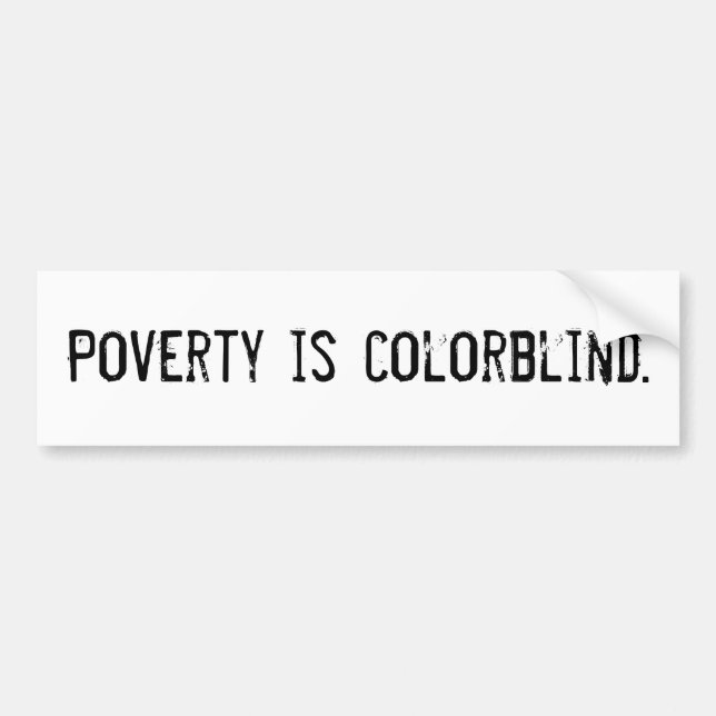 "Poverty Is Colorblind" Bumper Sticker (Front)