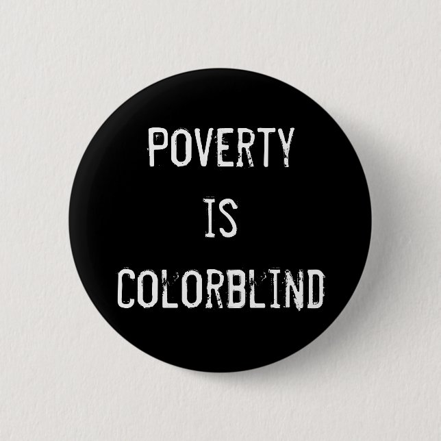 "Poverty Is Colorblind" Button (Front)