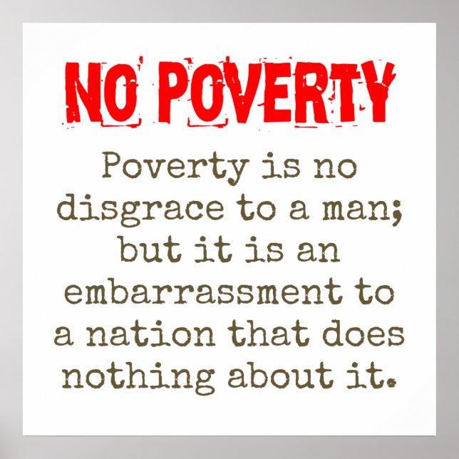 Poverty Is No Disgrace To A Man - Poverty Quote  Poster (Front)