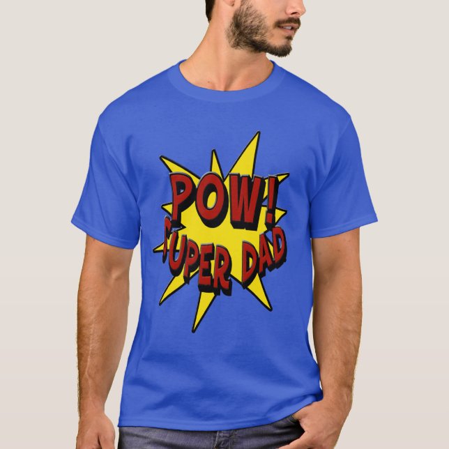 Pow! Super Dad T-Shirt (Front)