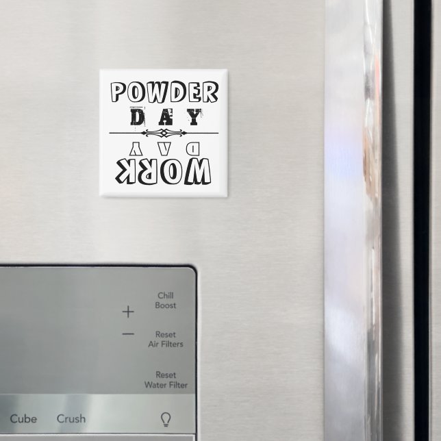 POWDER DAY / WORK DAY MAGNET (In Situ (Fridge))