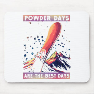 Powder Days Are The Best Days Mouse Pad