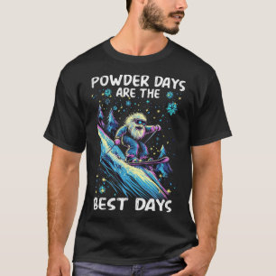 Powder Days Are The Best Days T-Shirt
