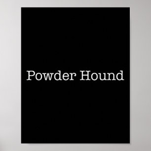 Powder Hound Funny Snowboarder Saying Snowboarding Poster