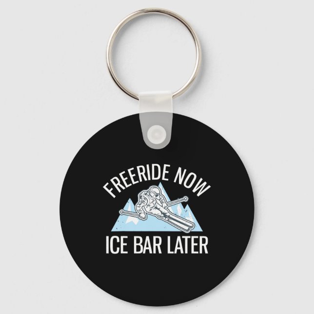 Powder Skiing Freeriding Freeride Now Ice R Later  Key Ring (Front)
