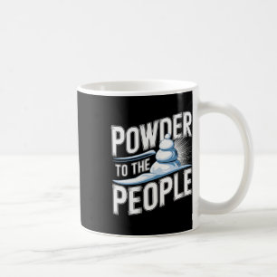 Powder To The People - Funny Freerider Skiing Snow Coffee Mug