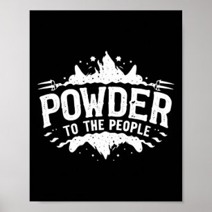 Powder To The People Skiingsnowboarding Poster