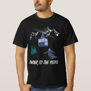 Powder to The People Snowboarder Ski Resort T-Shirt