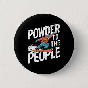 Powder To The People - Snowboarder Snowboarding 1 6 Cm Round Badge