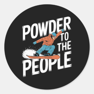 Powder To The People - Snowboarder Snowboarding 1  Classic Round Sticker