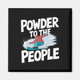 Powder To The People - Snowboarder Snowboarding Magnet