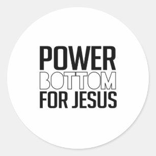 Power Bottom for Jesus Classic Round Sticker