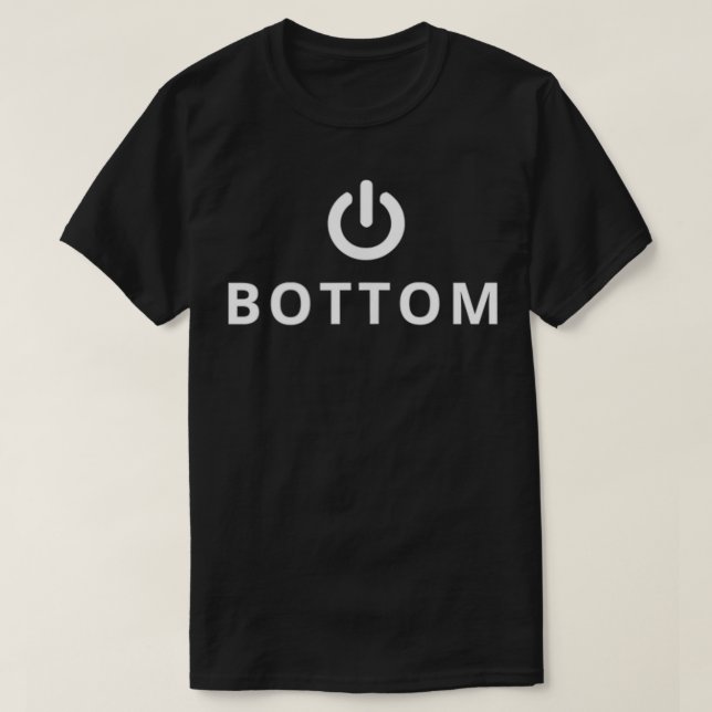 Power Bottom   Gay Interest  T-Shirt (Design Front)
