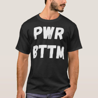 Power Bottom Gay Man Pride Month 2022 LGBTQ Men Pw T-Shirt