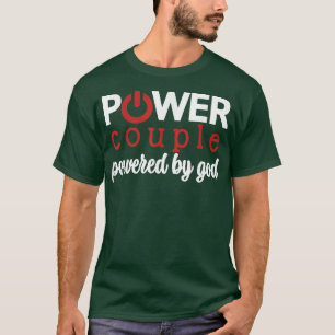Power Couple , Powered by God , Power Couple  T-Shirt
