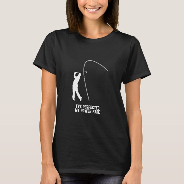 Power Fade Golf Slice Humour Golfing Ball Golfer T-Shirt (Front)