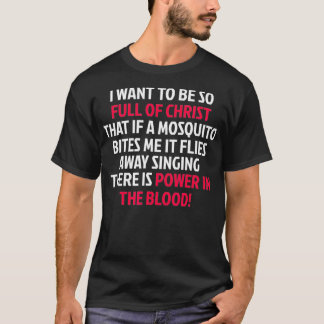 Power in the Blood Mosquito I Funny Worship Music T-Shirt