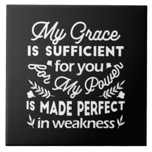Power Made Perfect In Weakness 2 Corinthians 12:9 Ceramic Tile