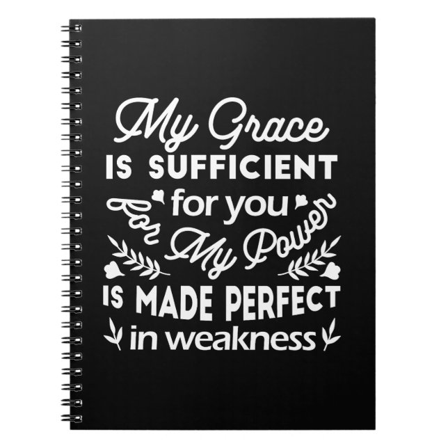 Power Made Perfect In Weakness  2 Corinthians 12:9 Notebook (Front)