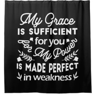 Power Made Perfect In Weakness 2 Corinthians 12:9 Shower Curtain