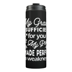 Power Made Perfect In Weakness 2 Corinthians 12:9 Thermal Tumbler