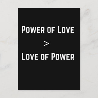 power of love is greater than love of power postcard