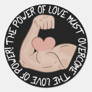 Power of love must overcome love of power classic round sticker