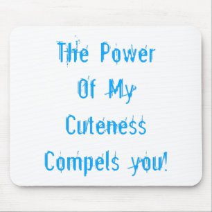 Power of My Cuteness Blue Mouse Pad