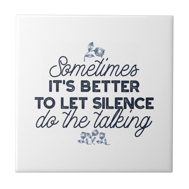 Power of Silence - Inspirational Quote Ceramic Tile (Front)