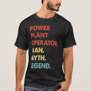 Power Plant Operator Man Myth Legend 1 T-Shirt