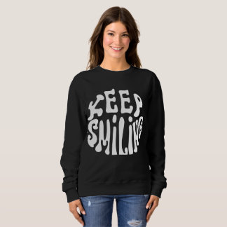 Power Through: Keep Smiling - Motivational Reminde Sweatshirt