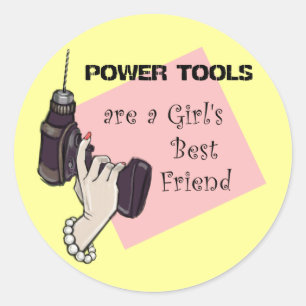 Power Tools Are a Girl's Best Friend Classic Round Sticker