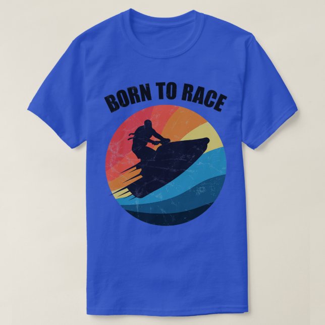 Powerboat Racing Jet Ski Born to Race Summer Ocean T-Shirt (Design Front)