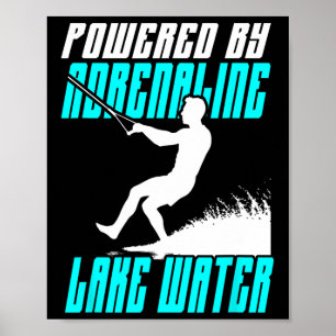 Powered By Adrenaline And Lake Water Refoot Skiing Poster