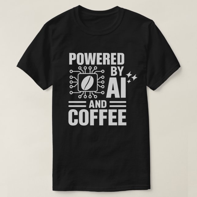 Powered By AI And Coffee Shirt | Geek Tech Humour  (Design Front)